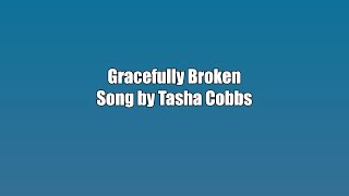 Tasha Cobbs  Gracefully Broken  Karaoke Version [upl. by Llerej597]