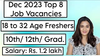 Dec 2023 Top 8 Job Vacancies for all Freshers  10th Pass 12th Pass amp Graduates Recruitment [upl. by Diarmid445]