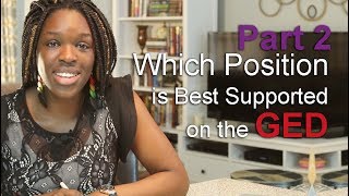 How to Determine Which Position is Best Supported—Video 2 of How to Pass the GED Extended Response [upl. by Eerol]