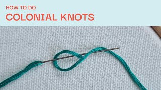 How to do Colonial Knots  Embroidery Tutorial for Beginners [upl. by Neerahs]