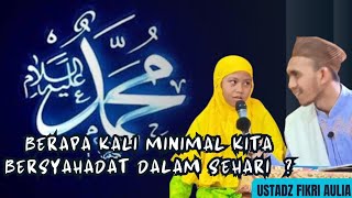 Berapa Kali Minimal Kita Bersyahadat Dalam Sehari   Ustadz Fikri Aulia [upl. by Dorca]