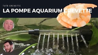 La pompe de lAQUARIUM CREVETTE technique amp conseils [upl. by Oeflein]