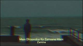 Main Dhoondne Ko Zamane Mein SlowedReverb  Zamina [upl. by Niccolo799]