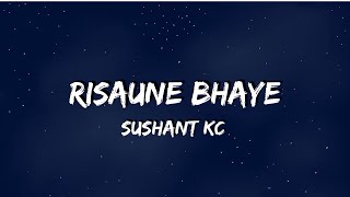 Sushant KC  Risaune Bhaye lyrics  sano sanu kura ma lyrics video [upl. by Rock]