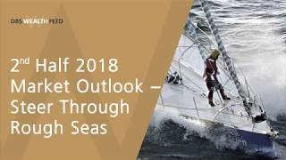 2H18 Market Outlook Steer Through Rough Seas [upl. by Yrailih]