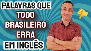 Palavras que TODO brasileiro ERRA em inglês [upl. by Oralee474]