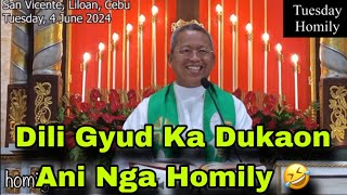 June 4 2024 😂 Dili Gyud Ka Dukaon Ani Nga Homily 🤣  Fr Ciano Ubod [upl. by Alur495]