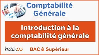 Intro à la comptabilité générale  Partie I  Comptabilité Générale [upl. by Alwin720]