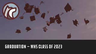 Graduation  WHS Class of 2023 [upl. by Madelyn]