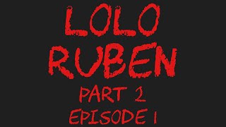 LOLO RUBEN PART 2 Episode 1 [upl. by Yvel901]