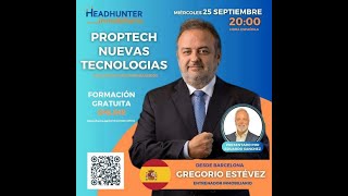 PROPTECH NUEVAS TECNOLOGÍAS EN EL SECTOR INMOBILIARIO por Gregorio Estevez by Head Hunter In [upl. by Eentruoc959]