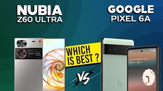 ZTE Nubia Z60 Ultra VS Google Pixel 6A  Full Comparison ⚡Which one is Best [upl. by Gertrude]