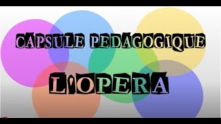 capsule pédagogique  Lopéra [upl. by Giorgia]