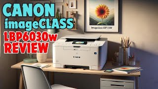 Canon ImageCLASS LBP6030w  2024 Detailed Analysis [upl. by Corder]