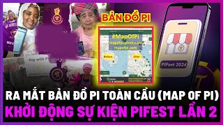 Pi Network Ra Mắt Bản Đồ Pi Toàn Cầu  PiFest Lần 2 Đã Trở Lại [upl. by Ardnosal]