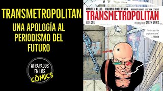 TRANSMETROPOLITAN Una Apología al periodismo del futuro [upl. by Nicram]