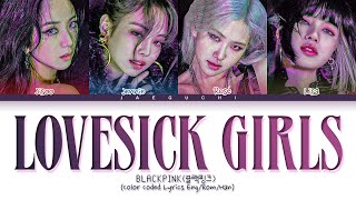 BLACKPINK Lovesick Girls Lyrics Color Coded Lyrics [upl. by Rabjohn283]