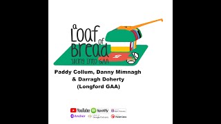 Loaf of Bread GAA Pod Loaf 1  Slice 10 The Longford Lads [upl. by Eadrahs826]