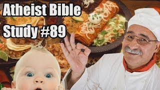 Lets Eat Some Babies Atheist Bible Study 89 [upl. by Yrohcaz]