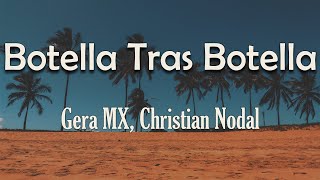 Gera MX Christian Nodal  Botella Tras Botella Letra  De ella de ella nomás hablo en todas mis [upl. by Yart]