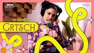 EP 22  Sesiones Mucha Muchacha  GRTSCH [upl. by Kirshbaum]