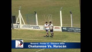 DIV RESERVA CHAÑARENSE 30 HURACÁN  FECHA 11  TORNEO CLAUSURA 2024 LIGA INTERPROVINCIAL [upl. by Nerine613]