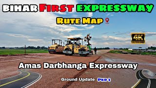 Amas Darbhanga Expressway  Ground Update  Packedge 3 Latest Update  Amas Darbhanga Rout Map [upl. by Franckot]