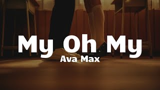 My Oh My  Ava Max Lyrics [upl. by Arraic]