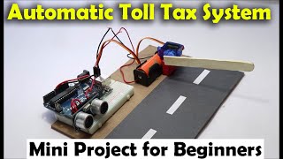 Arduino Project for Beginners Toll Tax System using Arduino Mini project Servo amp Ultrasonic Sensr [upl. by Upshaw220]