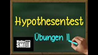 Mathe AbiturFachabi Stochastik  Hypothesentest Übungen 24 [upl. by Erbua]