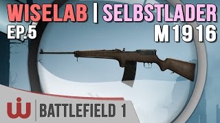 Le Wiselab  On Triture le Selbstlader M1916  Battlefield 1 [upl. by Hillari735]