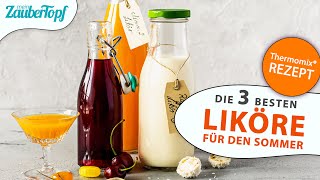 Die 3 BESTEN Sommerliköre 2021 im Thermomix®  Thermomix® Likör [upl. by Muhcan]