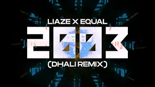 Liaze x equal  2003 DHALI Remix official Audio [upl. by Au]