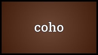 Coho Meaning [upl. by Estey302]