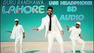 Guru Randhawa Lahore 8D Audio Bhushan Kumar  Vee  DirectorGifty  TSeries [upl. by Euqinamod]