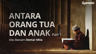 KAJIAN TEMATIK  Antara Orang Tua dan Anak part 1  Abu Bassam Oemar Mita [upl. by Haswell]