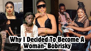 Why I Decided To Become A Woman 5 Things You Need To Know About Bobrisky [upl. by Ettelra319]