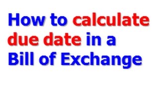 How to calculate due date of a Bill of Exchange [upl. by Rafaela743]