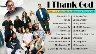 I Thank God🙏Jireh🙏Most Beautiful Best Collection Of Elevation Worship amp Maverick City Music 2024 [upl. by Aniram]