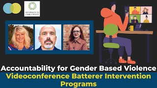 Accountability for Gender Based Violence  Videoconference Batterer Intervention Programs [upl. by Aidil]