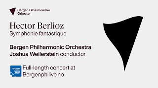 Berlioz Symphonie fantastique  Weilerstein · Bergen Philharmonic Orchestra [upl. by Lia]