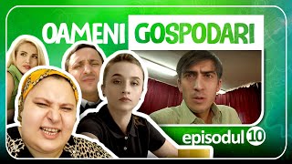 Oameni Gospodari  EPISODUL 10 [upl. by Harihs]