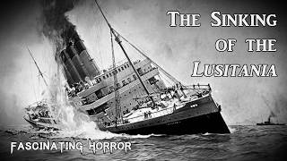 The Sinking of the Lusitania  A Short Documentary  Fascinating Horror [upl. by Nickelsen509]