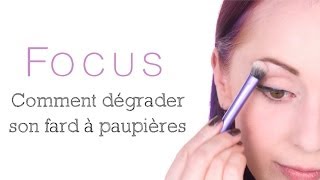 Comment dégrader son fard à paupières  Maquillage des yeux facile  Focus [upl. by Annoyt]