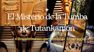 quotEl Misterio de la Tumba de Tutankamón Un Descubrimiento que Cambió la Arqueologíaquot [upl. by Ernestine]