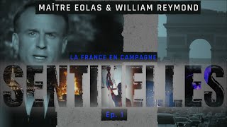 La France en campagne  Maître Eolas amp William Reymond  Sentinelles Ep 1 [upl. by Lodi]