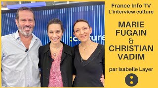 MARIE FUGAIN et CHRISTIAN VADIM par Isabelle Layer sur France Info TV Linterview culture [upl. by Radbun]