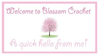 Welcome to Blossom Crochet [upl. by Siradal]