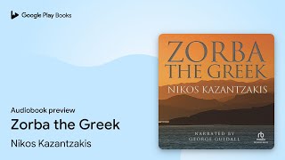 Zorba the Greek by Nikos Kazantzakis · Audiobook preview [upl. by Ahsuat934]