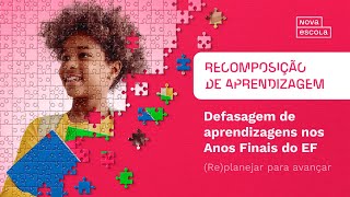 Defasagem de aprendizagem nos Anos Finais do Ensino Fundamental – Replanejar para avançar [upl. by Ocihc]